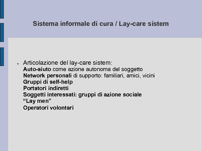 Sistema informale di cura / Lay-care sistem ● Articolazione del lay-care sistem: Auto-aiuto come
