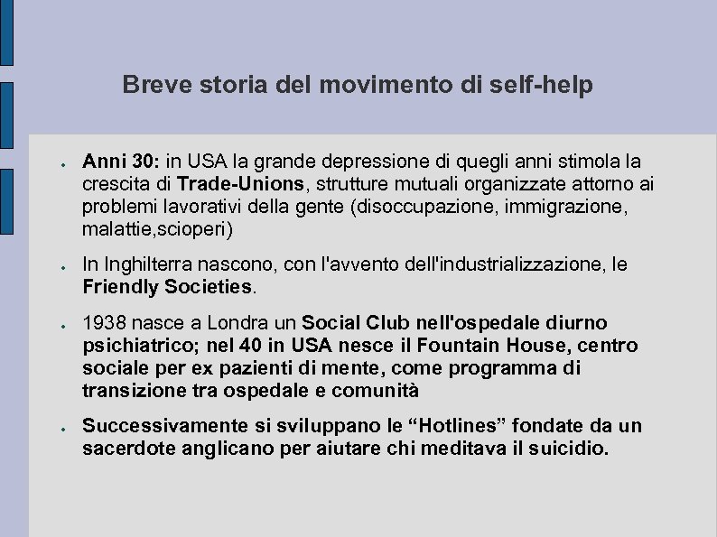 Breve storia del movimento di self-help ● ● Anni 30: in USA la grande