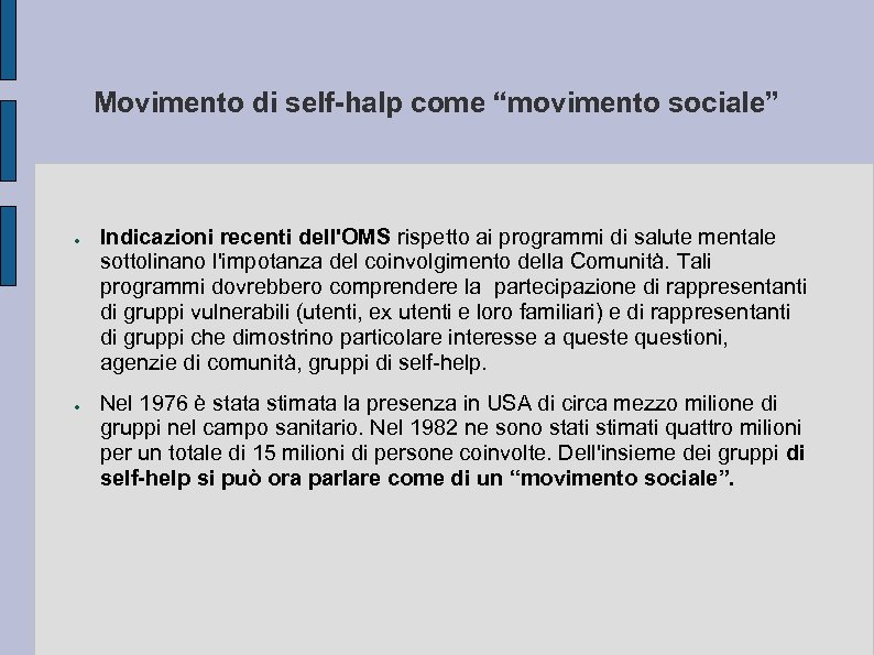 Movimento di self-halp come “movimento sociale” ● ● Indicazioni recenti dell'OMS rispetto ai programmi