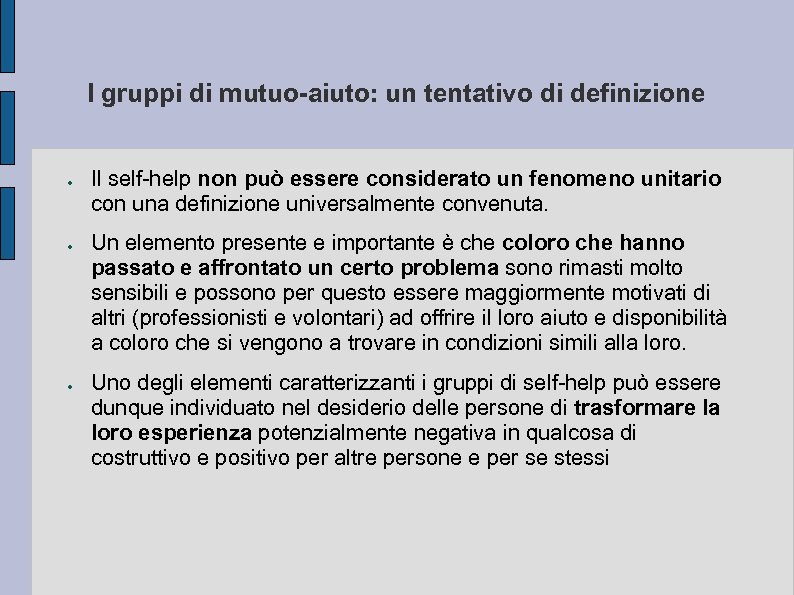 I gruppi di mutuo-aiuto: un tentativo di definizione ● ● ● Il self-help non