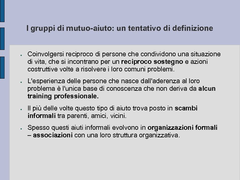 I gruppi di mutuo-aiuto: un tentativo di definizione ● ● Coinvolgersi reciproco di persone