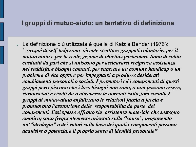 I gruppi di mutuo-aiuto: un tentativo di definizione ● La definizione più utilizzata è