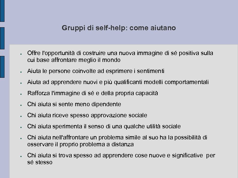 Gruppi di self-help: come aiutano ● Offre l'opportunità di costruire una nuova immagine di