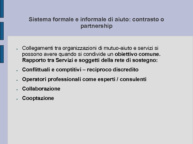 Sistema formale e informale di aiuto: contrasto o partnership ● Collegamenti tra organizzazioni di