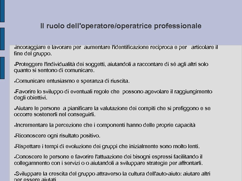 Il ruolo dell'operatore/operatrice professionale incoraggiare e lavorare per aumentare l'identificazione reciproca e per articolare