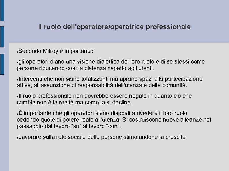 Il ruolo dell'operatore/operatrice professionale ● Secondo Milroy è importante: gli operatori diano una visione