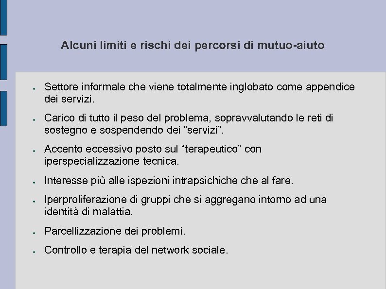 Alcuni limiti e rischi dei percorsi di mutuo-aiuto ● ● ● Settore informale che