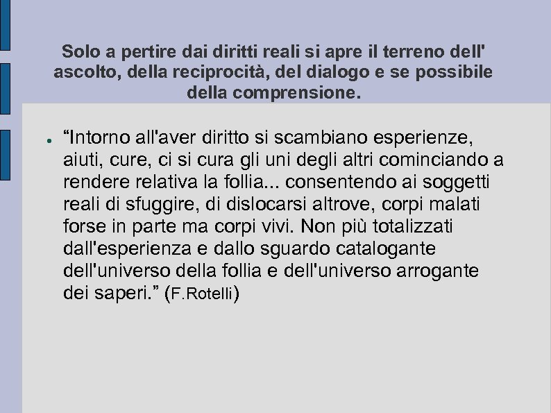 Solo a pertire dai diritti reali si apre il terreno dell' ascolto, della reciprocità,