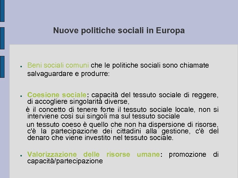 Nuove politiche sociali in Europa ● ● ● Beni sociali comuni che le politiche