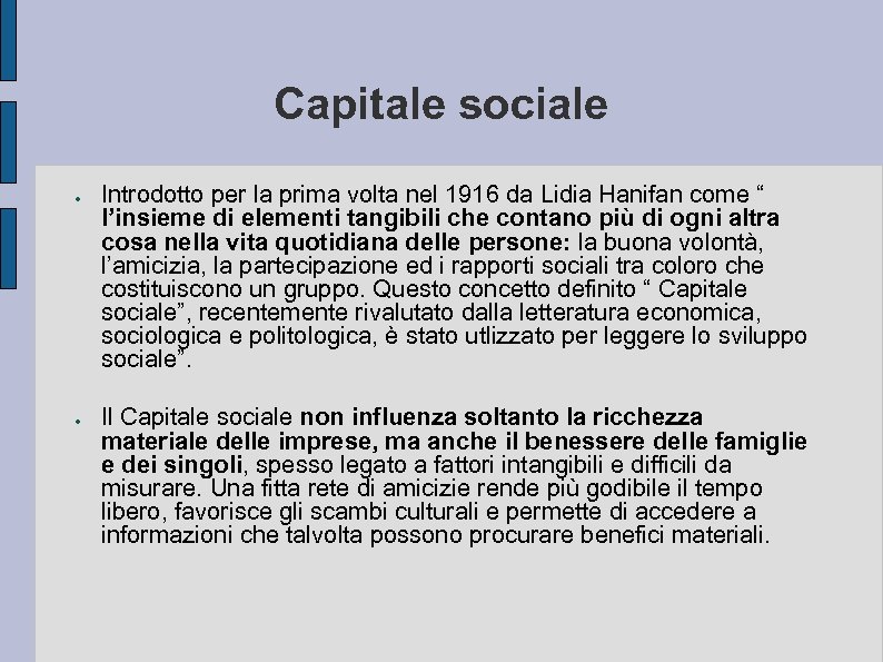 Capitale sociale ● ● Introdotto per la prima volta nel 1916 da Lidia Hanifan