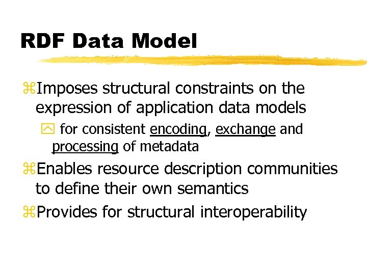 RDF Data Model z. Imposes structural constraints on the expression of application data models