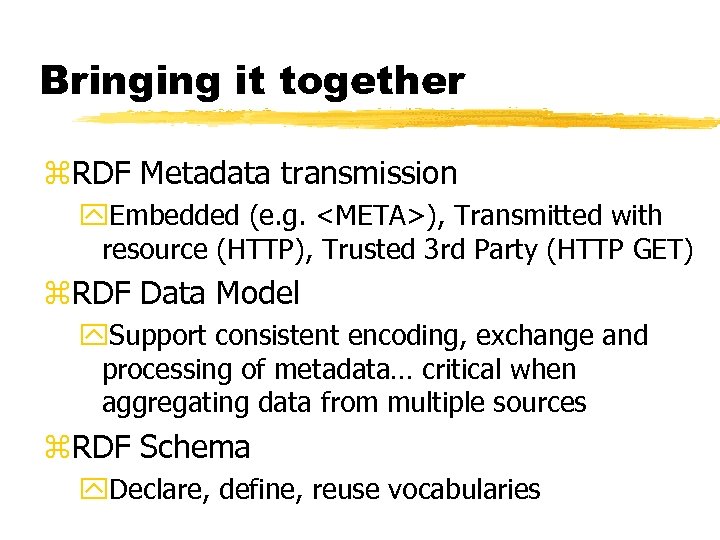 Bringing it together z. RDF Metadata transmission y. Embedded (e. g. <META>), Transmitted with