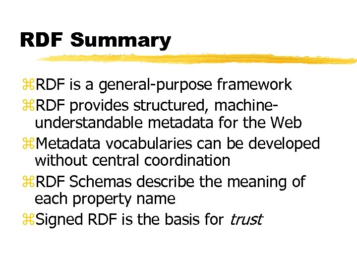 RDF Summary z. RDF is a general-purpose framework z. RDF provides structured, machineunderstandable metadata