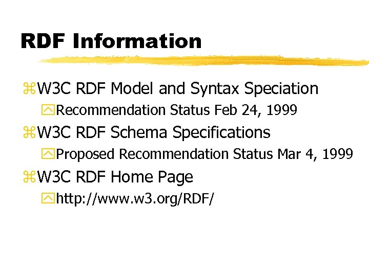 RDF Information z. W 3 C RDF Model and Syntax Speciation y. Recommendation Status