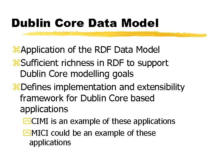 Dublin Core Data Model z. Application of the RDF Data Model z. Sufficient richness