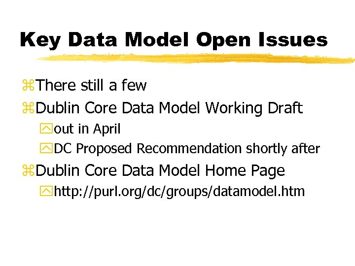 Key Data Model Open Issues z. There still a few z. Dublin Core Data