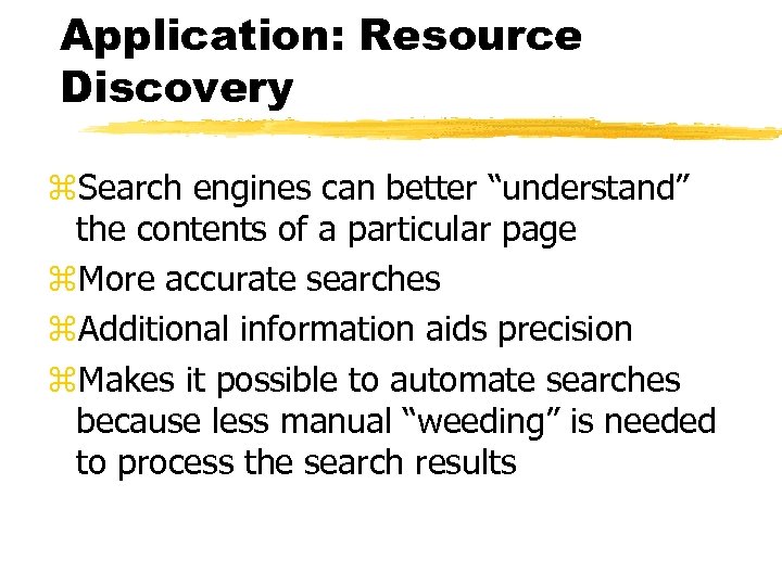 Application: Resource Discovery z. Search engines can better “understand” the contents of a particular