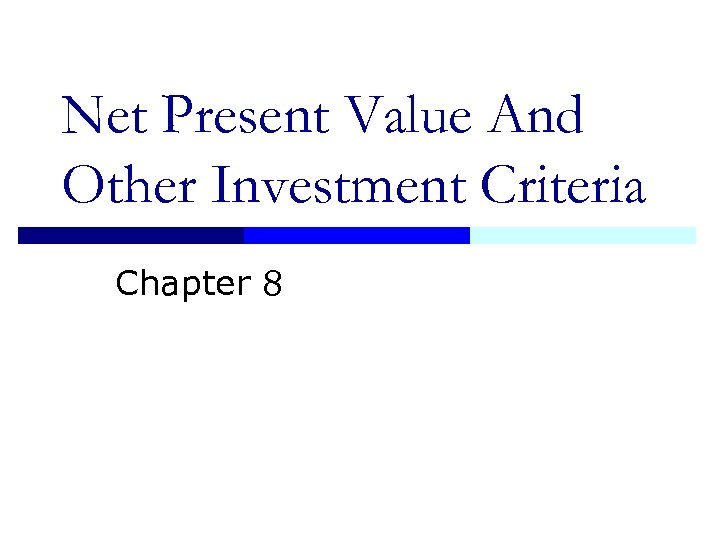 Net Present Value And Other Investment Criteria Chapter 8 