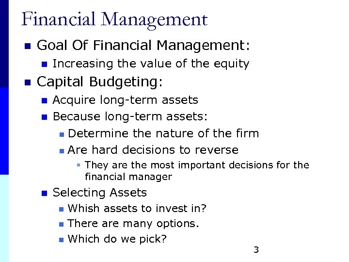 Financial Management n Goal Of Financial Management: n n Increasing the value of the