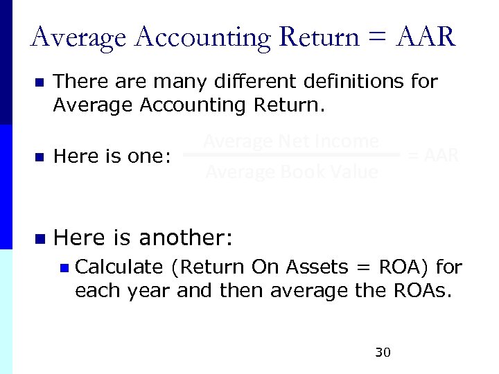 Average Accounting Return = AAR n There are many different definitions for Average Accounting