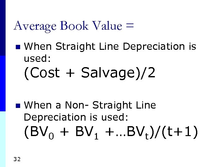 Average Book Value = n When Straight Line Depreciation is used: (Cost + Salvage)/2