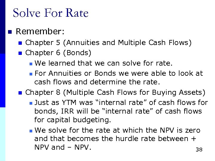 Solve For Rate n Remember: n n n Chapter 5 (Annuities and Multiple Cash