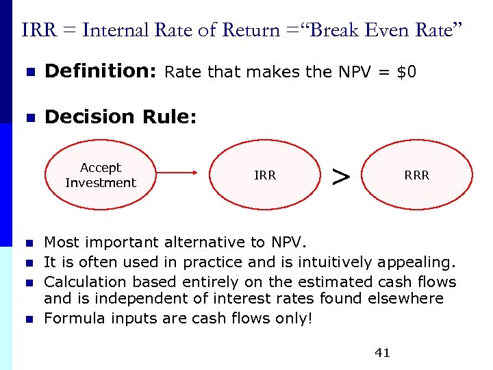 IRR = Internal Rate of Return =“Break Even Rate” n Definition: Rate that makes