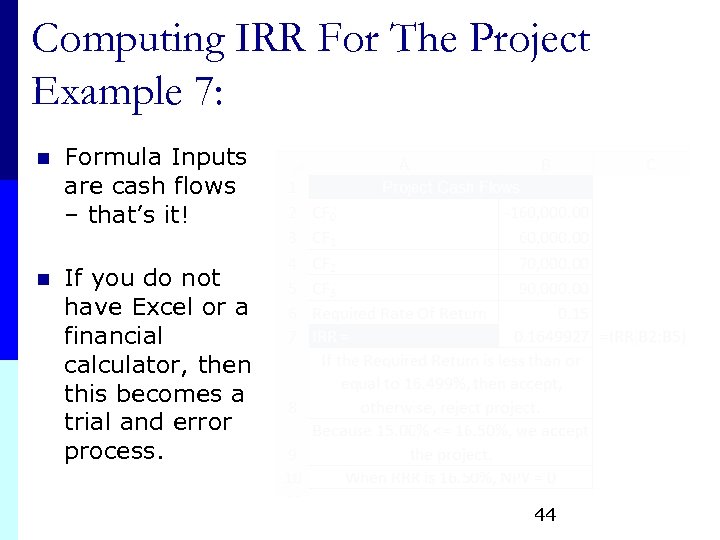 Computing IRR For The Project Example 7: n Formula Inputs are cash flows –