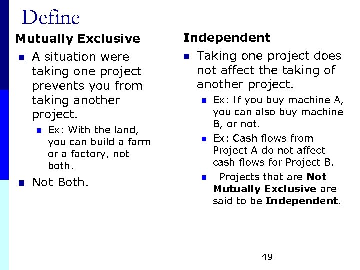 Define Mutually Exclusive n A situation were taking one project prevents you from taking