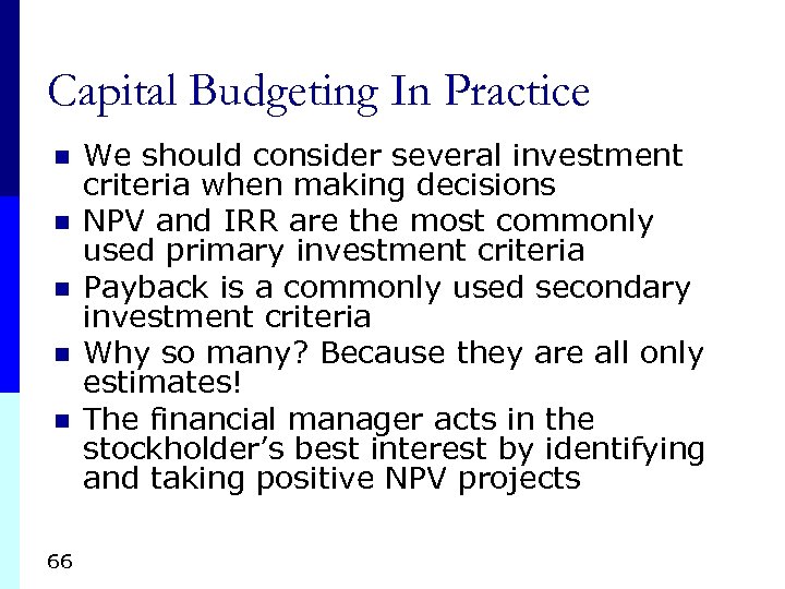 Capital Budgeting In Practice n n n 66 We should consider several investment criteria