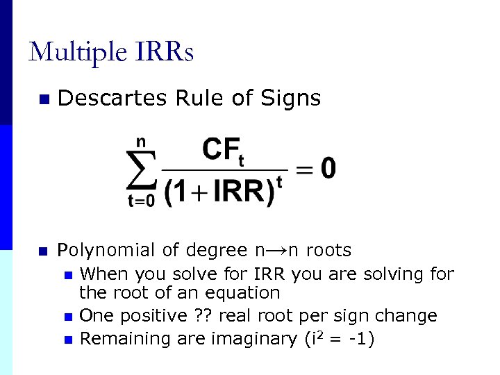 Multiple IRRs n n Descartes Rule of Signs Polynomial of degree n→n roots n