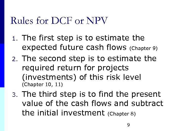 Rules for DCF or NPV 1. 2. The first step is to estimate the