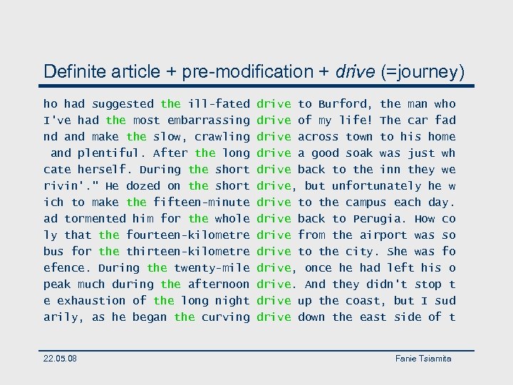 Definite article + pre-modification + drive (=journey) ho had suggested the ill-fated I've had