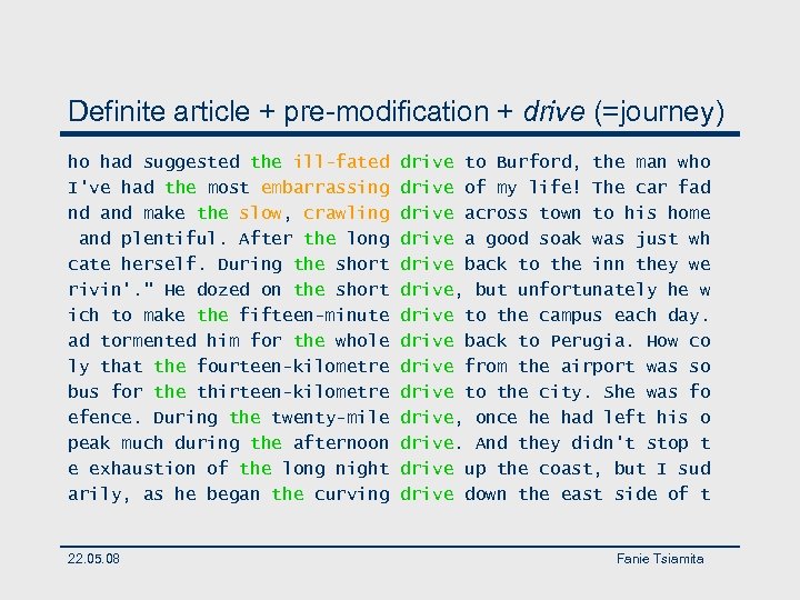 Definite article + pre-modification + drive (=journey) ho had suggested the ill-fated I've had