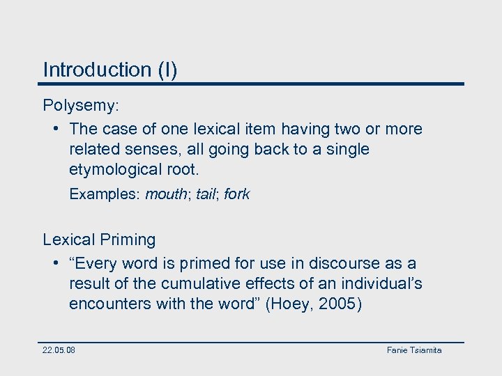 Introduction (I) Polysemy: • The case of one lexical item having two or more