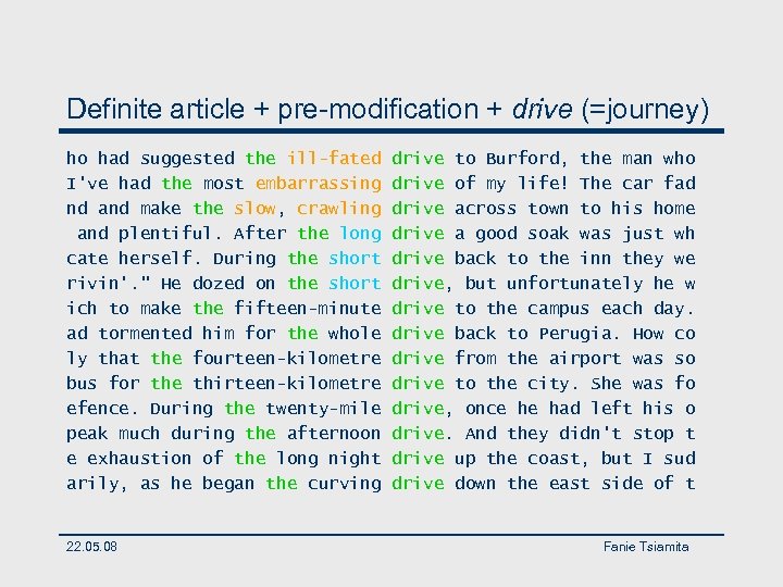 Definite article + pre-modification + drive (=journey) ho had suggested the ill-fated I've had