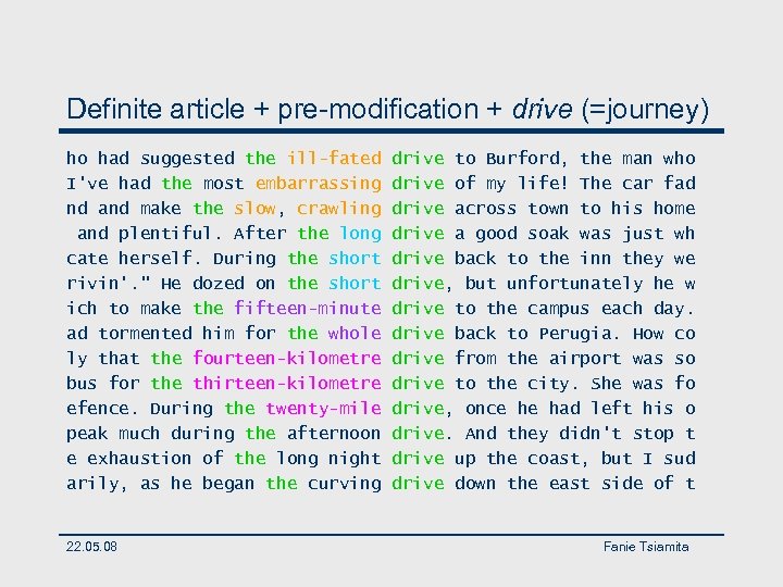 Definite article + pre-modification + drive (=journey) ho had suggested the ill-fated I've had