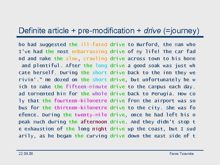 Definite article + pre-modification + drive (=journey) ho had suggested the ill-fated I've had