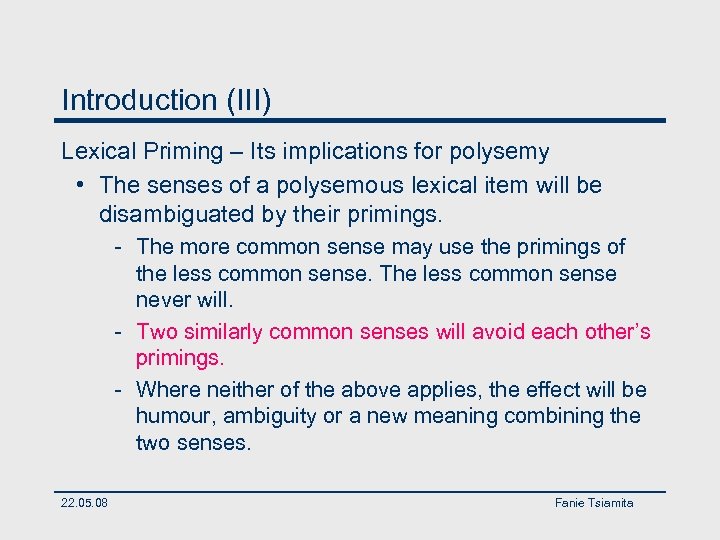 Introduction (III) Lexical Priming – Its implications for polysemy • The senses of a
