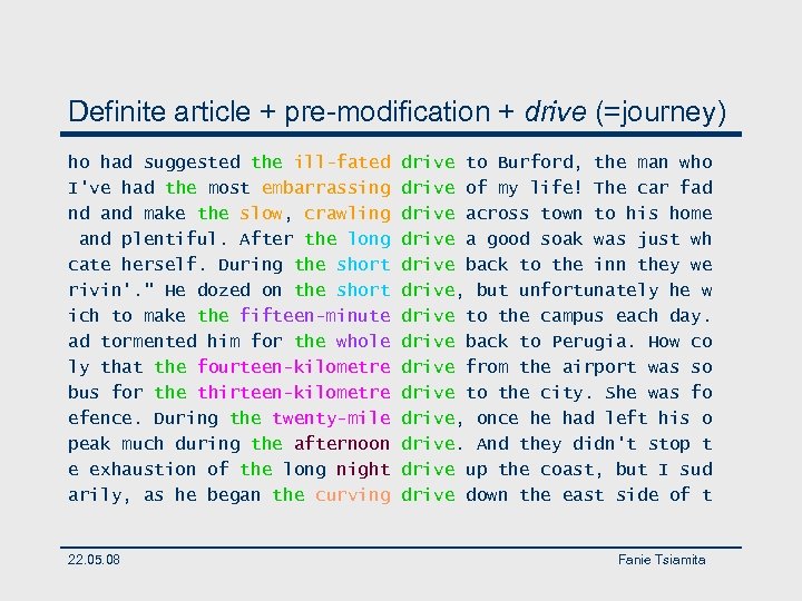 Definite article + pre-modification + drive (=journey) ho had suggested the ill-fated I've had