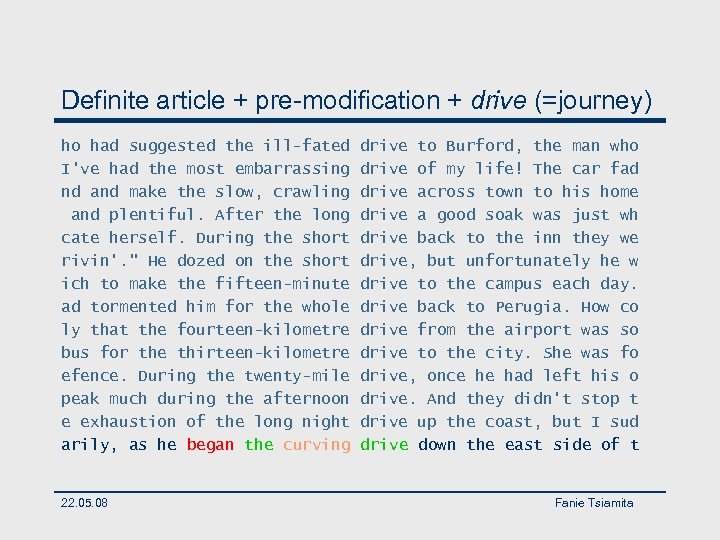 Definite article + pre-modification + drive (=journey) ho had suggested the ill-fated I've had