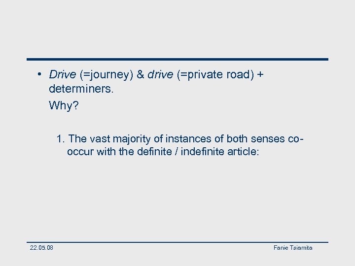  • Drive (=journey) & drive (=private road) + determiners. Why? 1. The vast