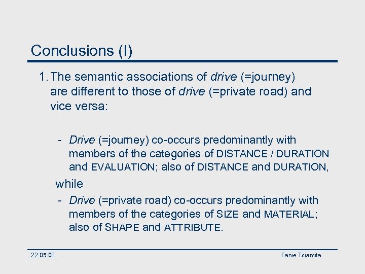 Conclusions (I) 1. The semantic associations of drive (=journey) are different to those of