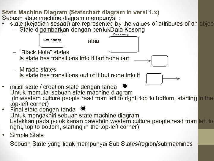 State Machine Diagram (Statechart diagram in versi 1. x) Sebuah state machine diagram mempunyai