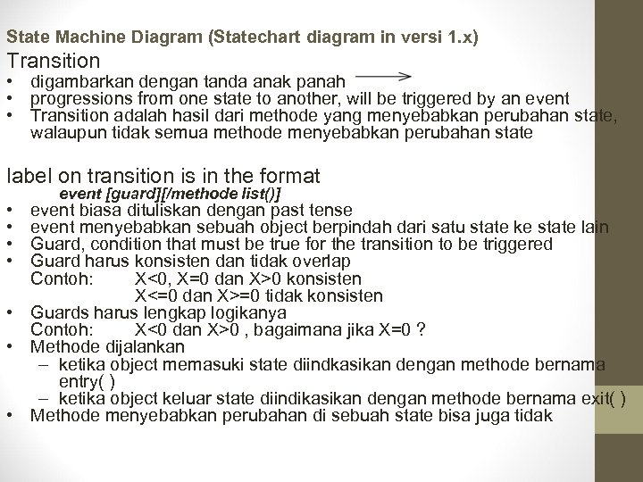 State Machine Diagram (Statechart diagram in versi 1. x) Transition • digambarkan dengan tanda