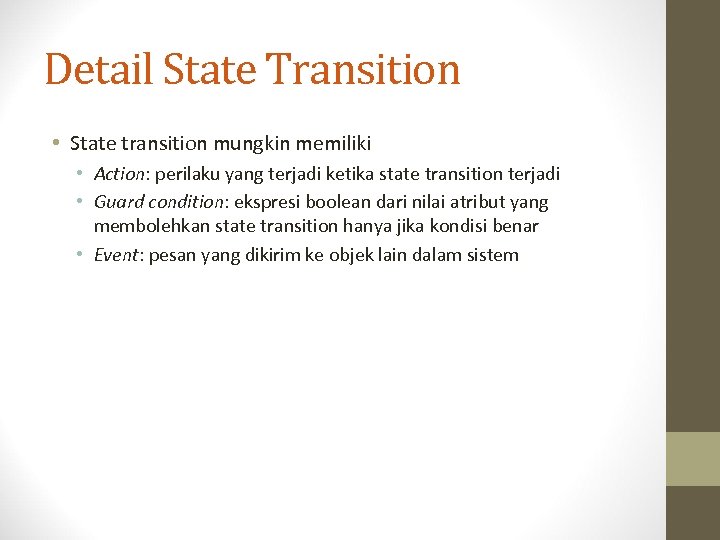 Detail State Transition • State transition mungkin memiliki • Action: perilaku yang terjadi ketika