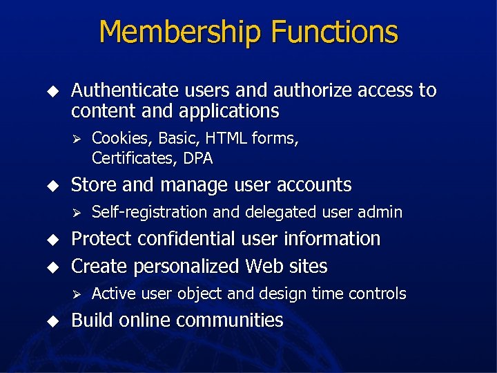 Membership Functions u Authenticate users and authorize access to content and applications Ø u