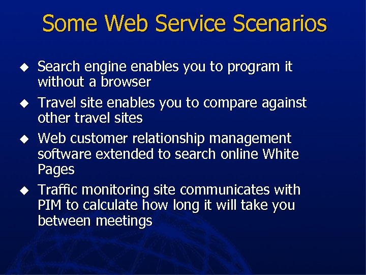 Some Web Service Scenarios u u Search engine enables you to program it without