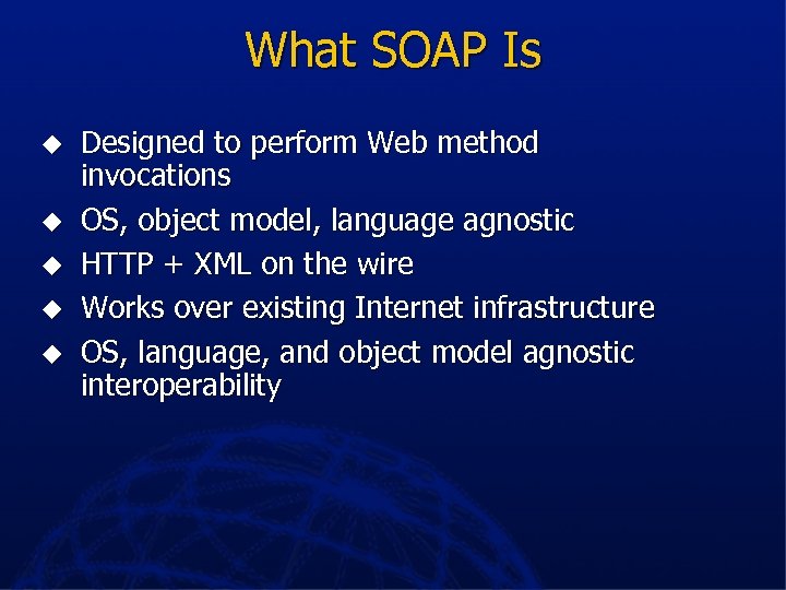 What SOAP Is u u u Designed to perform Web method invocations OS, object