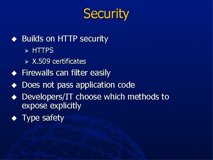 Security u Builds on HTTP security Ø Ø u u HTTPS X. 509 certificates